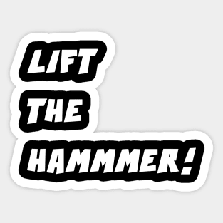 LIFT THE HAMMER! Sticker